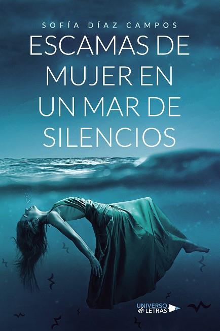ESCAMAS DE MUJER EN UN MAR DE SILENCIOS | 9788418674662 | DÍAZ CAMPOS, SOFÍA
