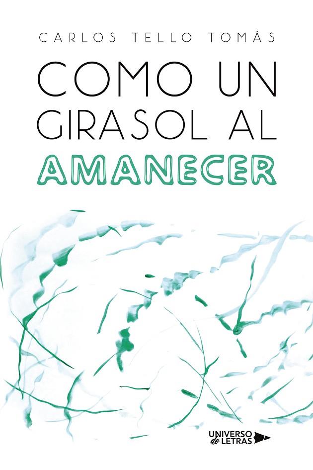 COMO UN GIRASOL AL AMANECER | 9788410003750 | TELLO TOMÁS, CARLOS