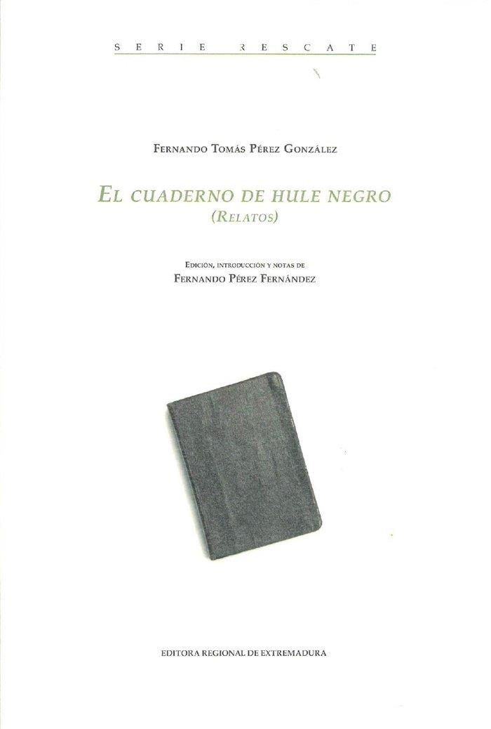 CUADERNO DE HULE NEGRO, EL (RELATOS) | 9788498527957 | PEREZ FERNANDEZ, FERNANDO