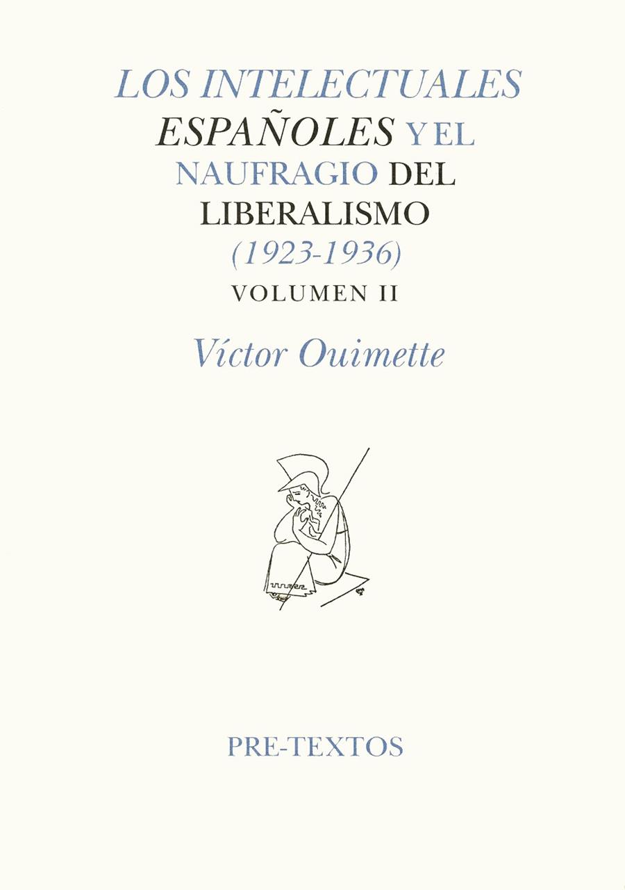 INTELECTUALES ESPAÑOLES Y EL NAUFÍAGIO DEL LIBERALISMO, LOS (1923-1936). VOLUMEN II | 9788481911787 | OUIMETTE, VÍCTOR