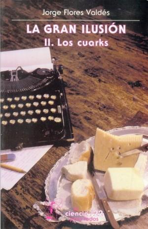 GRAN ILUSIÓN, II, LA : LOS CUARKS | 9789681668471 | FLORES VALDÉS, JORGE