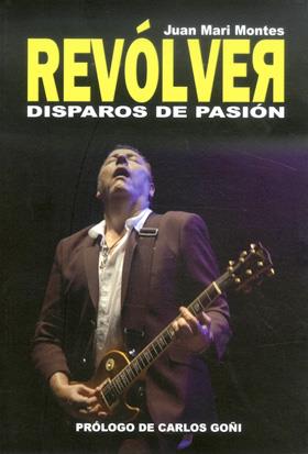 REVÓLVER : DISPAROS DE PASIÓN | 9788415191919 | MONTES, JUAN MARI