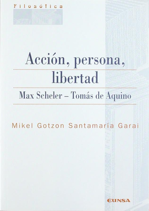 ACCIÓN, PERSONA, LIBERTAD. | 9788431320089 | SANTAMARÍA GARAI, MIKEL GOTZON