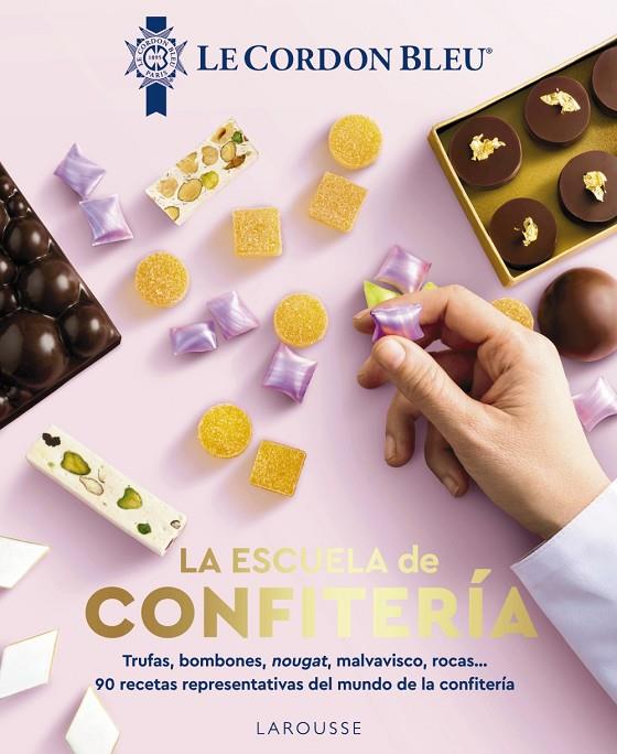 ESCUELA DE CONFITERÍA, LA. LE CORDON BLEU® | 9788410124509 | LE CORDON BLEU