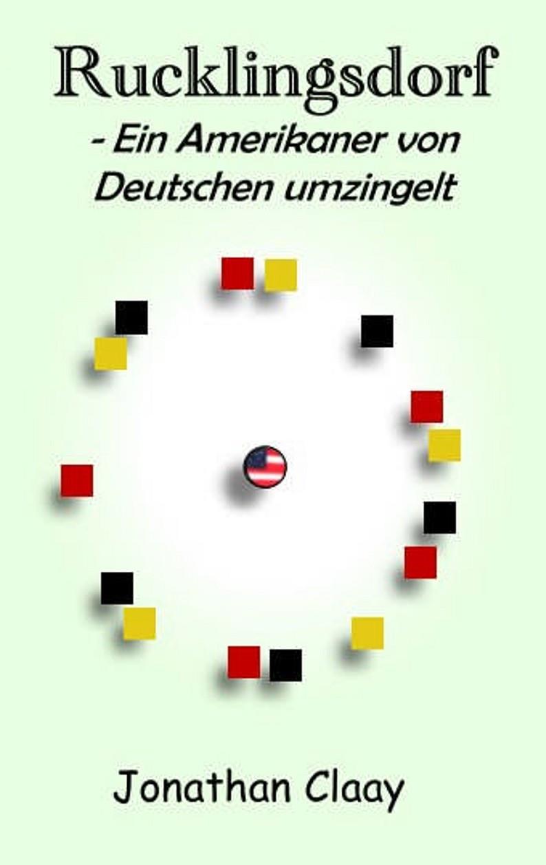RUCKLINGSDORF - EIN AMERIKANER VON DEUTSCHEN UMZINGELT | 9783735742148 | CLAAY, JONATHAN