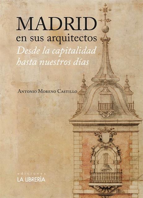 MADRID EN SUS ARQUITECTOS | 9788498735840 | MORENO CASTILLO, ANTONIO