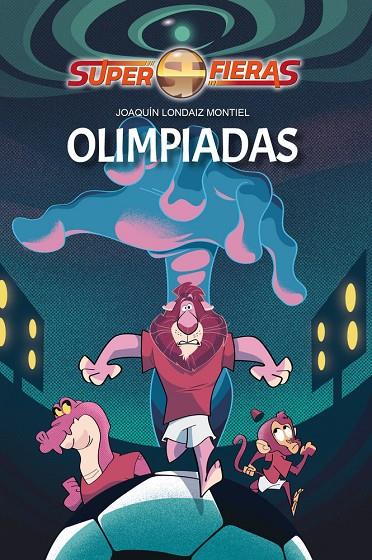 SUPERFIERAS 08. OLIMPIADAS | 9791399032116 | LONDAIZ MONTIEL, JOAQUIN
