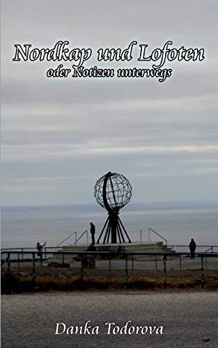 NORDKAP UND LOFOTEN ODER NOTIZEN UNTERWEGS | 9783741222375 | TODOROVA, DANKA