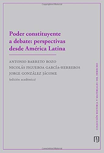 PODER CONSTITUYENTE A DEBATE: PERSPECTIVAS DESDE AMÉRICA LATINA | 9789587749618 | GONZÁLEZ JÁCOME, JORGE