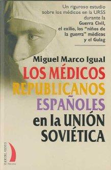 MEDICOS REPUBLICANOS ESPAÑOLES EN LA UNION SOVIETICA | 9788496495388 | MARCO IGUAL, MIGUEL