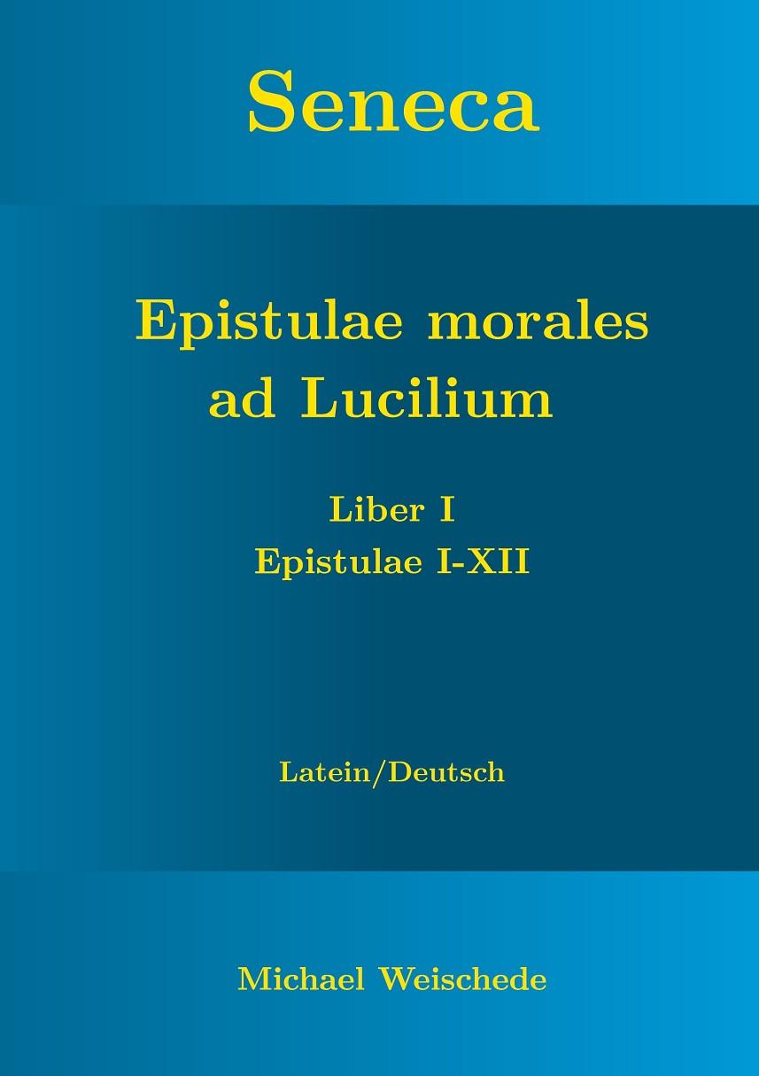 SENECA - EPISTULAE MORALES AD LUCILIUM - LIBER I E | 9783751903448 | WEISCHEDE, MICHAEL