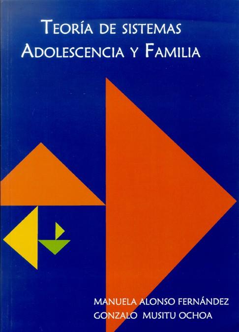 TEORÍA DE SISTEMAS: ADOLESCENCIA Y FAMILIA | 9788497733403 | ALONSO FERNÁNDEZ, MANUELA / MUSITU OCHOA, GONZALO