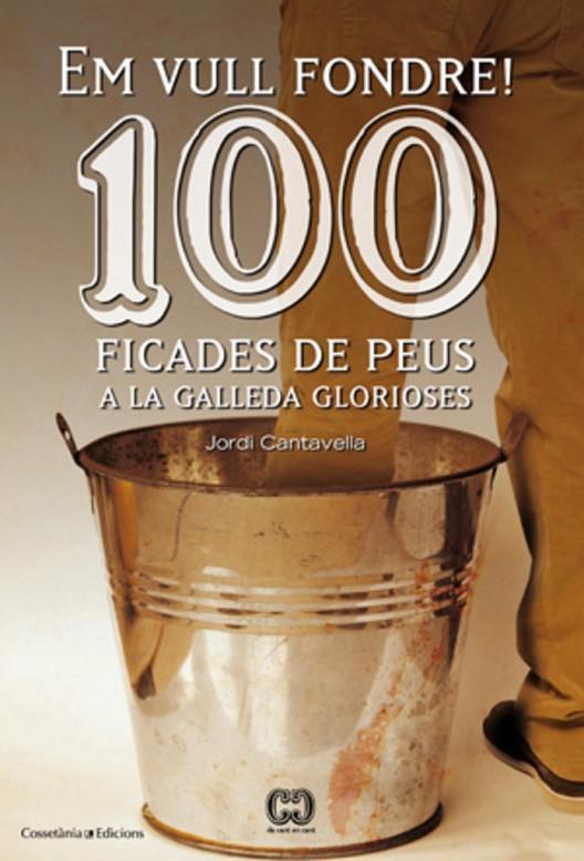 100 FICADES DE PEUS A LA GALLEDA GLORIOSES | 9788415456209 | CANTAVELLA CUSÓ, JORDI