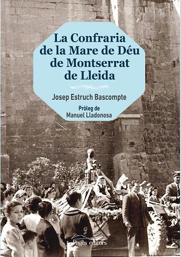 CONFRARIA DE MARE DE DÉU DE MONTSERRAT DE LLEIDA, LA | 9788499757650 | ESTRUCH BASCOMPTE, JOSEP