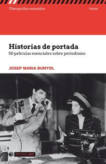 HISTORIAS DE PORTADA. 50 PELÍCULAS ESENCIALES SOBRE PERIODISMO | 9788491167440 | BUNYOL, JOSEP M.
