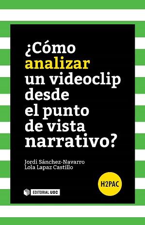 ¿CÓMO ANALIZAR UN VIDEOCLIP DESDE EL PUNTO DE VISTA NARRATIVO? | 9788490644492 | SÁNCHEZ NAVARRO, JORDI / LAPAZ CASTILLO, LOLA