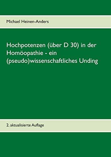 HOCHPOTENZEN (ÜBER D 30) IN DER HOMÖOPATHIE - EIN (PSEUDO)WISSENSCHAFTLICHES UNDING | 9783748190707 | HEINEN-ANDERS, MICHAEL