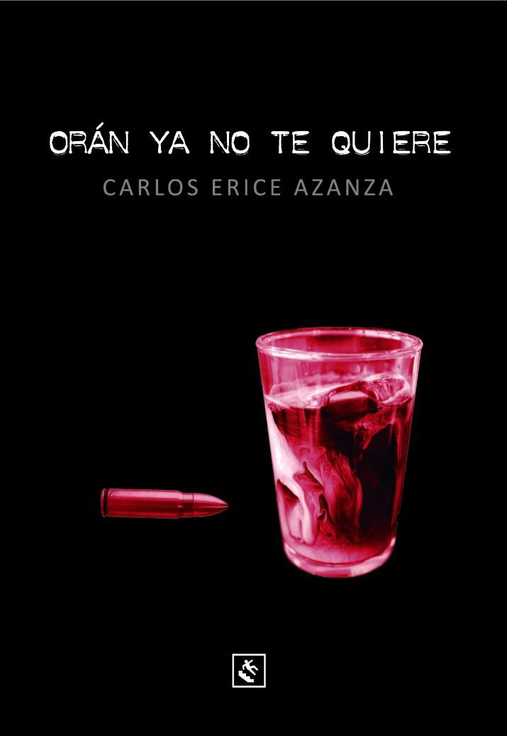 ORÁN YA NO TE QUIERE | 9788494450310 | ERICE AZANZA, CARLOS
