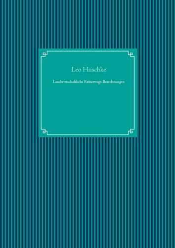 LANDWIRTSCHAFTLICHE REINERTRAGS-BERECHNUNGEN | 9783750409873 | HUSCHKE, LEO