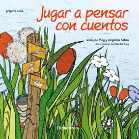 JUGAR A PENSAR CON CUENTOS (CUENTO 4-5 AÑOS) | 9788499213750 | DE PUIG I OLIVER, IRENE / SÁTIRO [BRASIL], ANGÉLICA