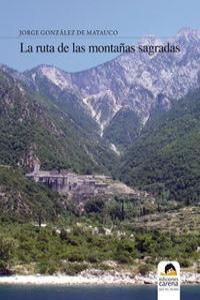 RUTA DE LAS MONTAÑAS SAGRADAS, LA | 9788415324034 | GONZALEZ DE MATAUCO ALONSO, JORGE