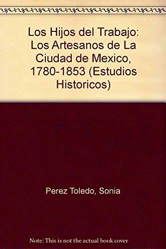 HIJOS DEL TRABAJO, LOS | 9789681206710 | PÉREZ TOLEDO, SONIA