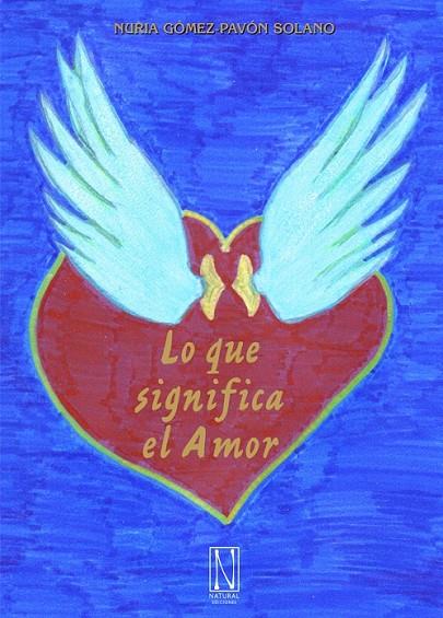 LO QUE SIGNIFICA EL AMOR | 9788494832376 | GÓMEZ-PAVÓN SOLANO, NURIA
