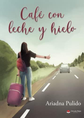 CAFÉ CON LECHE Y HIELO | 9788411116695 | PULIDO, ARIADNA