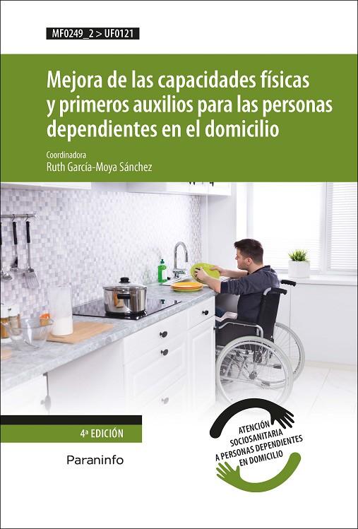 MEJORA DE LAS CAPACIDADES FISICAS Y PRIMEROS AUXILIOS PARA LAS PERSONAS DEPENDIENTES EN EL DOMICILIO | 9788428337267 | GARCIA-MOYA SANCHEZ, RUTH
