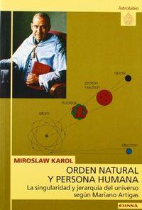 ORDEN NATURAL Y PERSONA HUMANA, LA SINGULARIDAD Y JERARQUÍA DEL UNIVERSO SEGÚN MARIANO ARTIGAS | 9788431317966 | MIROSLAW, KAROL