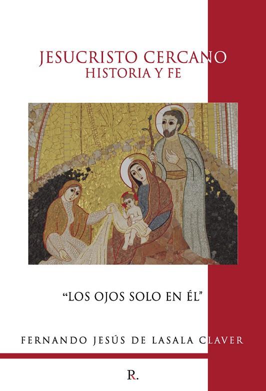 JESUCRISTO CERCANO : HISTORIA Y FE | 9788418886324 | DE LASALA CLAVER, FERNANDO JESÚS
