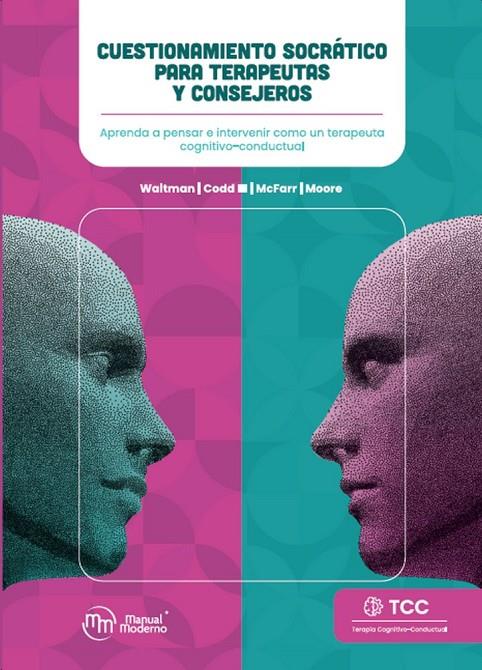 CUESTIONAMIENTO SOCRÁTICO PARA TERAPEUTAS Y CONSEJEROS | 9786074489507 | CODD, R. TREND / MCFARR, LYNN M. / MOORE, BRET