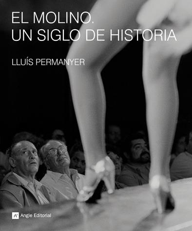 MOLINO UN SIGLO DE HISTORIA, EL | 9788492758227 | PERMANYER, LLUIS