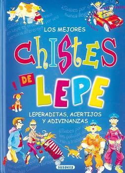 MEJORES CHISTES DE LEPE, LEPERADITAS, ACERTIJOS Y ADIVINANZAS, LOS | 9788430565818 | SUSAETA, EQUIPO