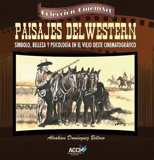 PAISAJES DEL WESTERN SÍMBOLO, BELLEZA Y PSICOLOGÍA EN EL VIEJO OESTE CINEMATOGRÁFICO | 9788415705789 | DOMÍNGUEZ BELLOSO, ABRAHAM