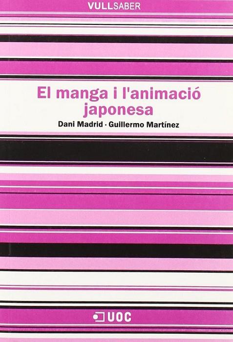 MANGA I L'ANIMACIÓ JAPONESA, EL | 9788497889100 | MADRID MORALES, DANIEL / MARTÍNEZ TABERNER, GUILLERMO