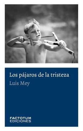 PÁJAROS DE LA TRISTEZA, LOS | 9789874198662 | MEY, LUIS