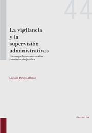 VIGILANCIA Y LA SUPERVISIÓN ADMINISTRATIVAS, LA | 9788490869291 | PAREJO ALFONSO, LUCIANO