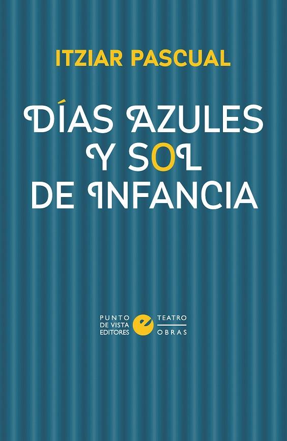 DÍAS AZULES Y SOL DE INFANCIA | 9788418322969 | PASCUAL, ITZIAR
