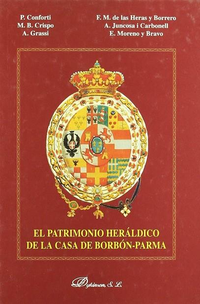 PATRIMONIO HERÁLDICO DE LA CASA DE BORBÓN-PARMA, EL | 9788497723374 | CONFORTI, P. / HERAS Y BORRERO, F. M. DE LAS / JUNCOSA I CARBONELL, A. / CRISPO, M. B. / GRASSI, A. 