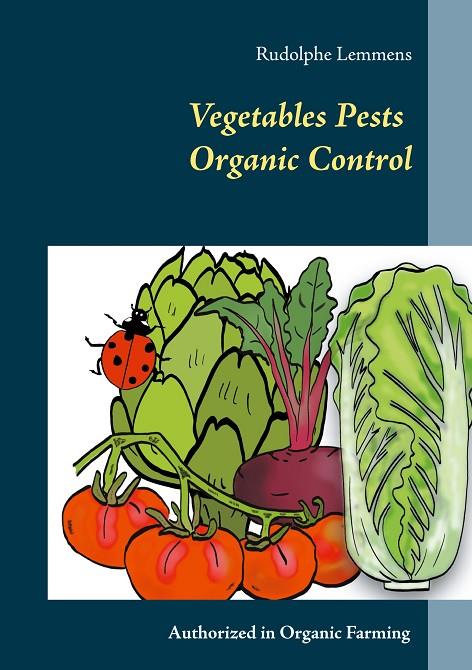VEGETABLES PESTS ORGANIC CONTROL | 9782322222667 | LEMMENS, RUDOLPHE