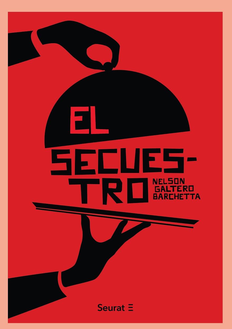 SECUESTRO, EL | 9788494649417 | GALTERO BARCHETTA, NELSON
