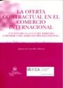 OFERTA CONTRACTUAL EN EL COMERCIO INTERNACIONAL, LA | 9788484563686 | DE CUEVILLAS MATOZZI, IGNACIO