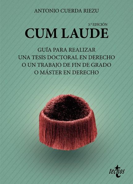 CUM LAUDE. GUÍA PARA REALIZAR UNA TESIS DOCTORAL O UN TRABAJO DE FIN DE GRADO O MÁSTER EN DERECHO | 9788430982981 | CUERDA RIEZU, ANTONIO