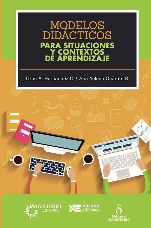 MODELOS DIDÁCTICOS PARA SITUACIONES Y CONTEXTOS DE APRENDIZAJE | 9789582012984 | GUÁRATE E., ANA YELENA