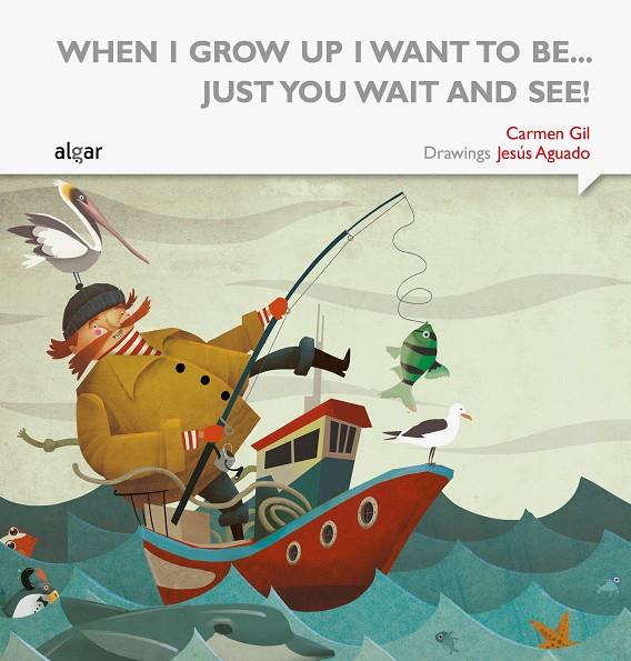 WHEN I GROW UP I WANT TO BE... JUST YOU WAIT AND SEE! | 9788498457667 | GIL MARTÍNEZ, CARMEN