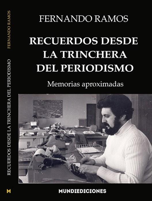 RECUERDOS DESDE LA TRINCHERA DEL PERIODISMO | 9788412457391 | RAMOS, FERNANDO