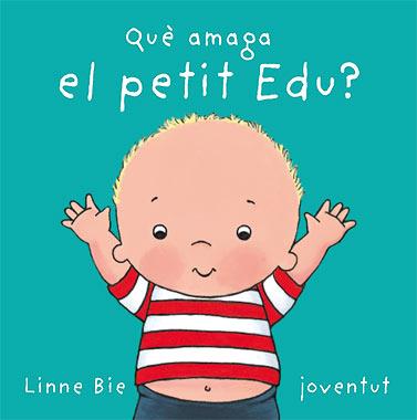 QUÈ AMAGA EL PETIT EDU? | 9788426136992 | BIE, LINNE
