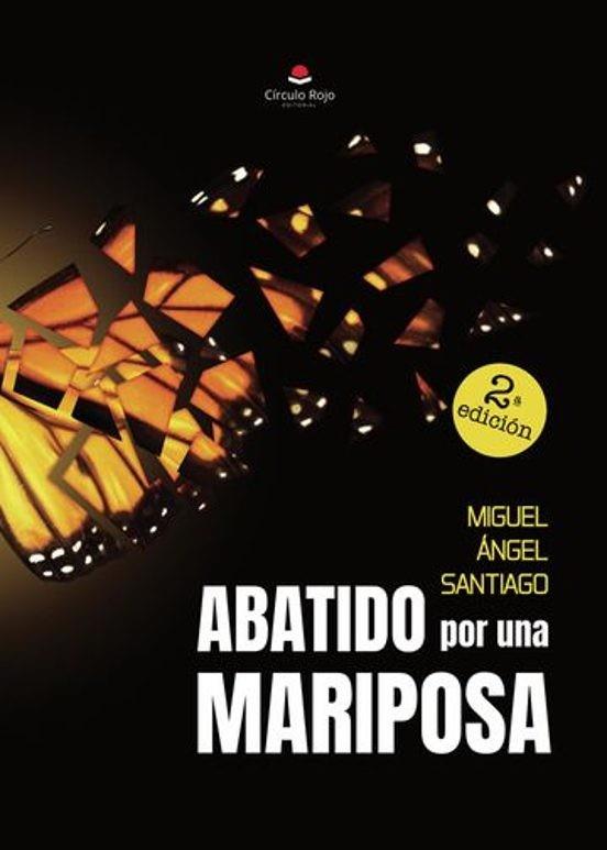 ABATIDO POR UNA MARIPOSA | 9788410972346 | ÁNGEL SANTIAGO, MIGUEL
