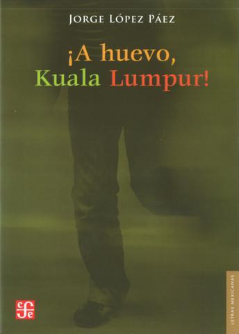 ¡A HUEVO, KUALA LUMPUR! | 9786071610713 | LÓPEZ PÁEZ, JORGE